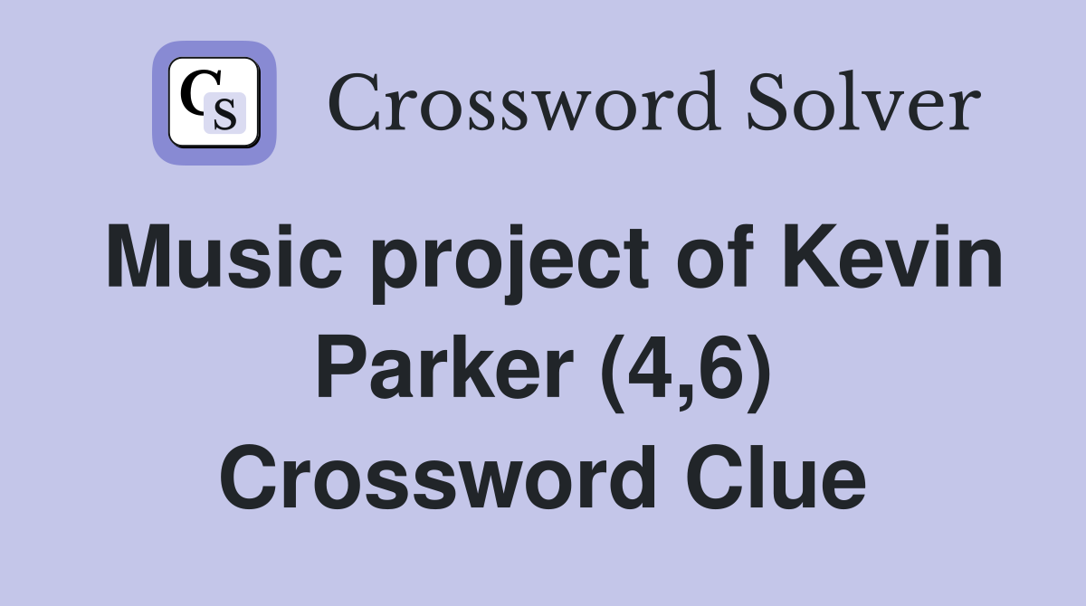 Music project of Kevin Parker (4,6) Crossword Clue