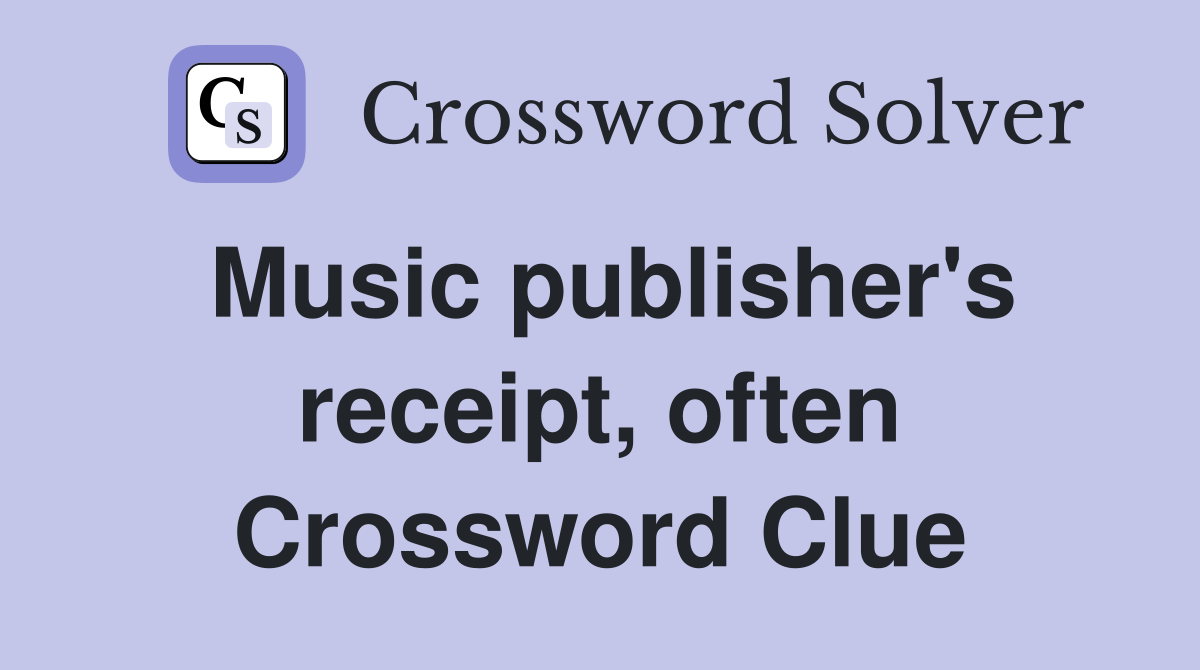 Music publisher's receipt, often Crossword Clue