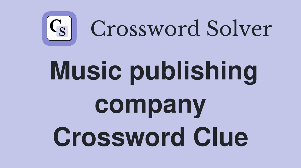 Music publishing company Crossword Clue