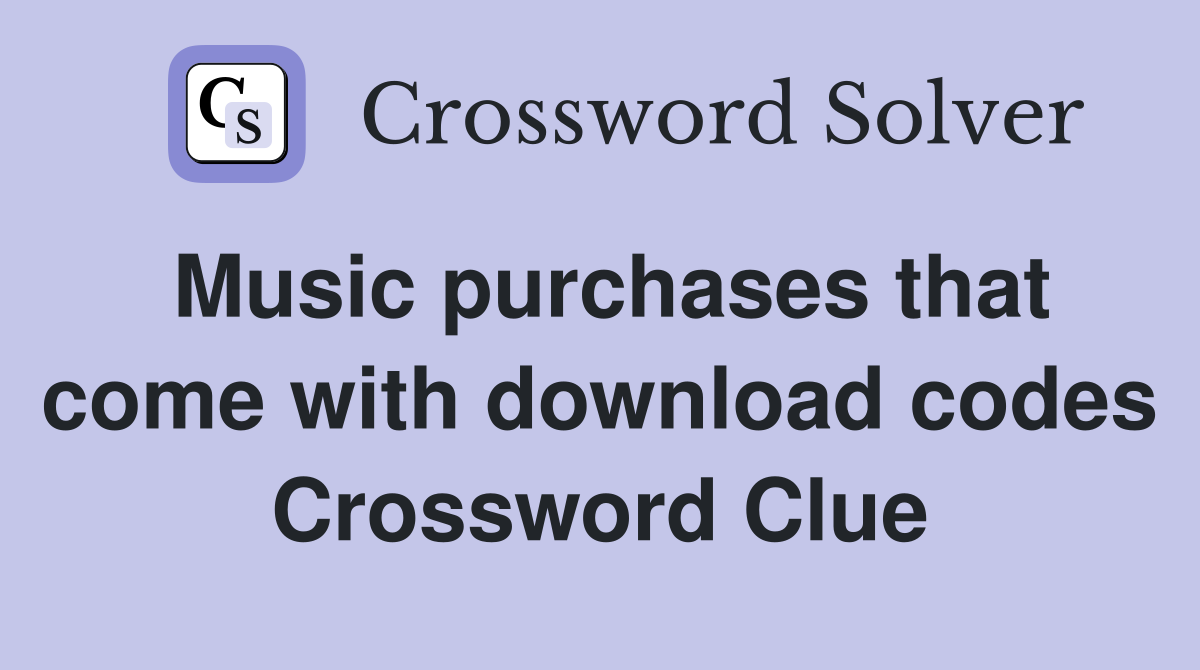 Music purchases that come with download codes Crossword Clue