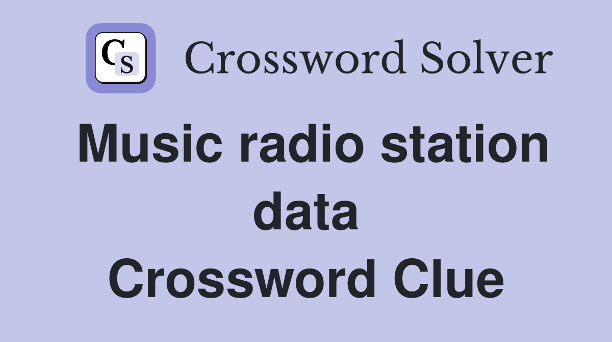 Music radio station data Crossword Clue