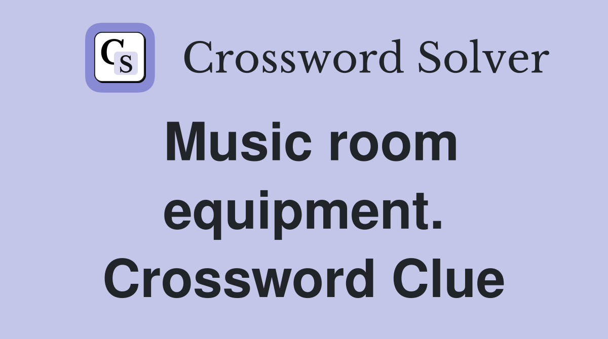 Music room equipment. Crossword Clue
