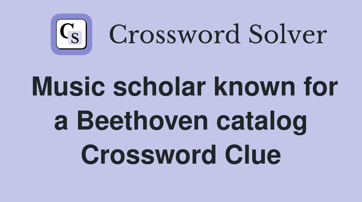 Music scholar known for a Beethoven catalog Crossword Clue
