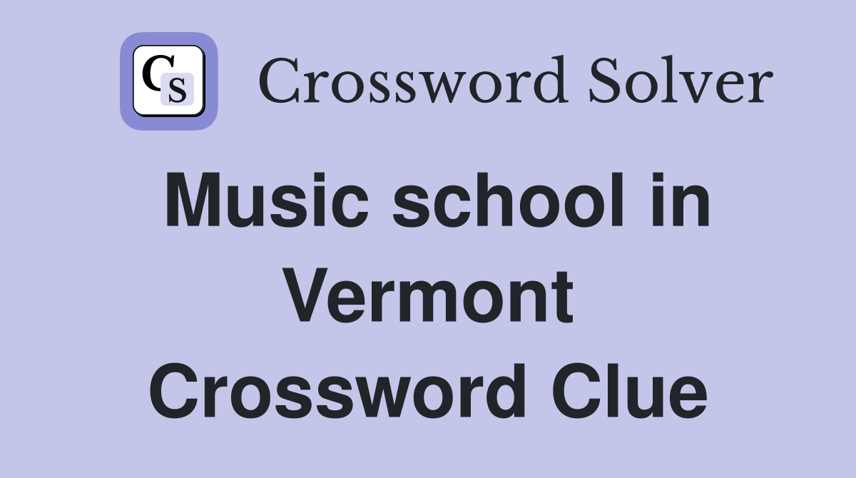 Music school in Vermont Crossword Clue
