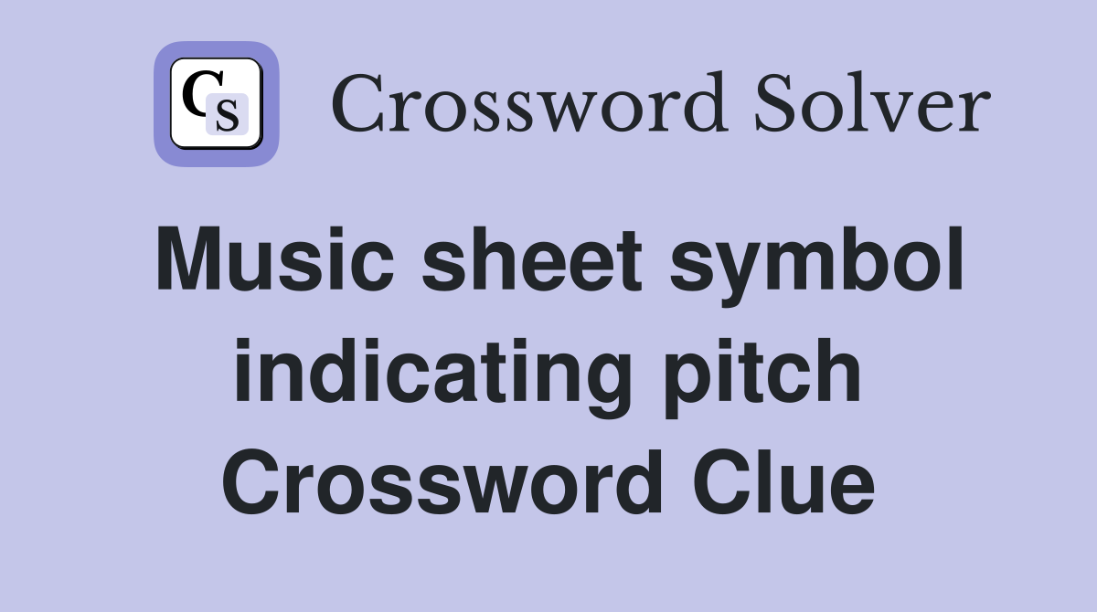Music sheet symbol indicating pitch Crossword Clue