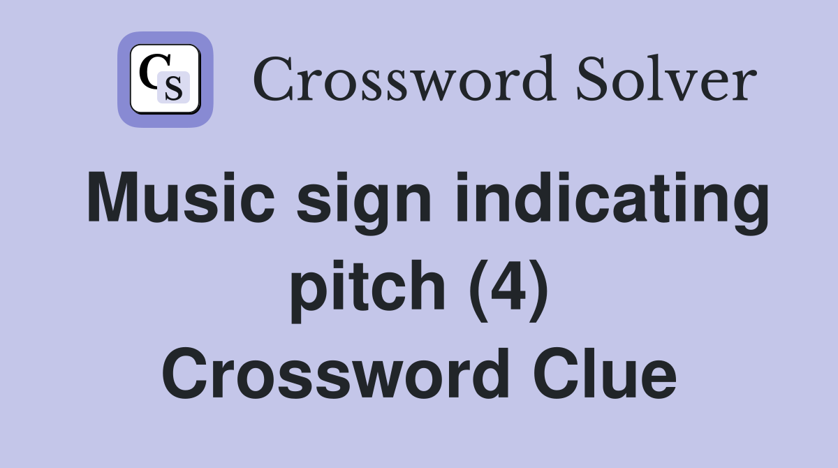 Music sign indicating pitch (4) Crossword Clue