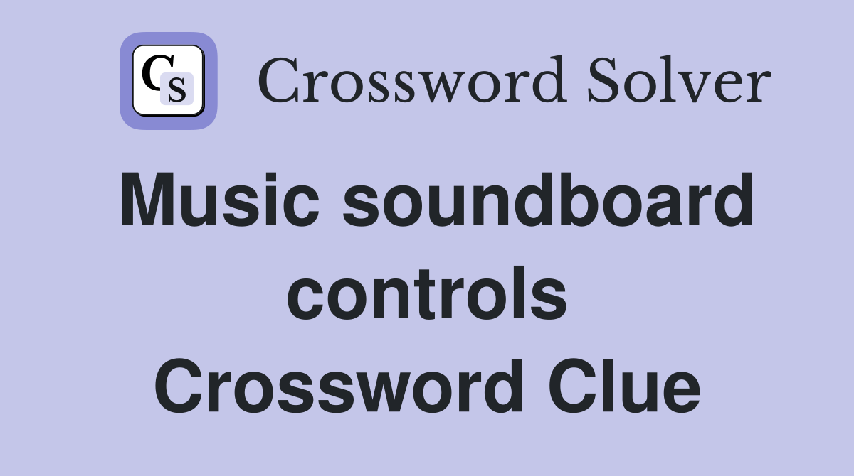 Music soundboard controls Crossword Clue