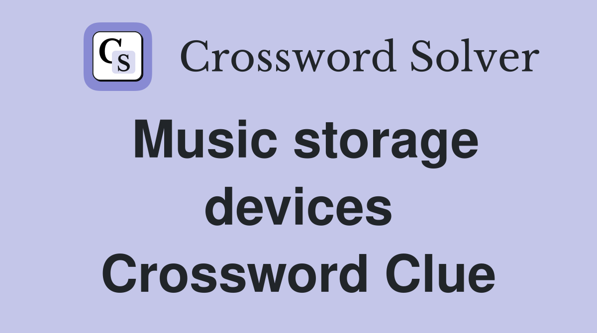 Music storage devices Crossword Clue