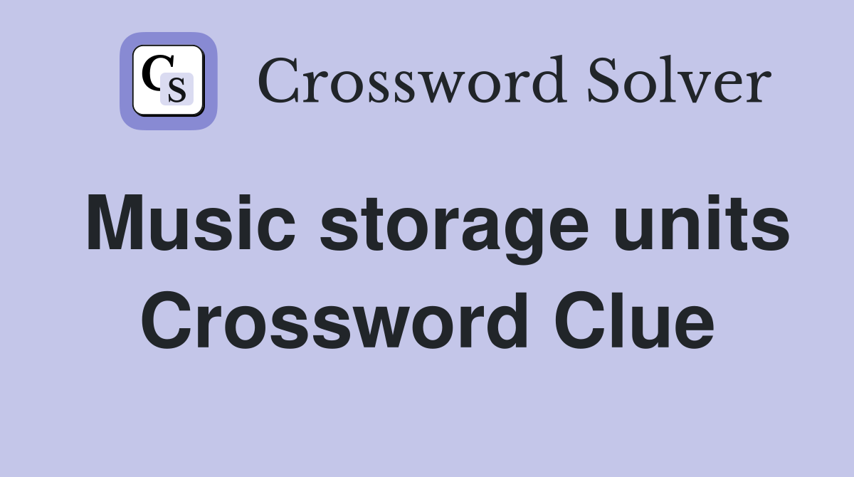 Music storage units Crossword Clue