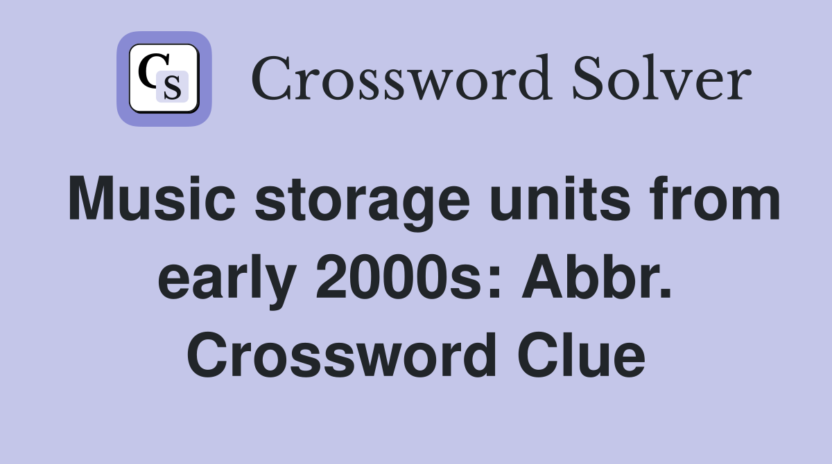 Music storage units from early 2000s: Abbr. Crossword Clue