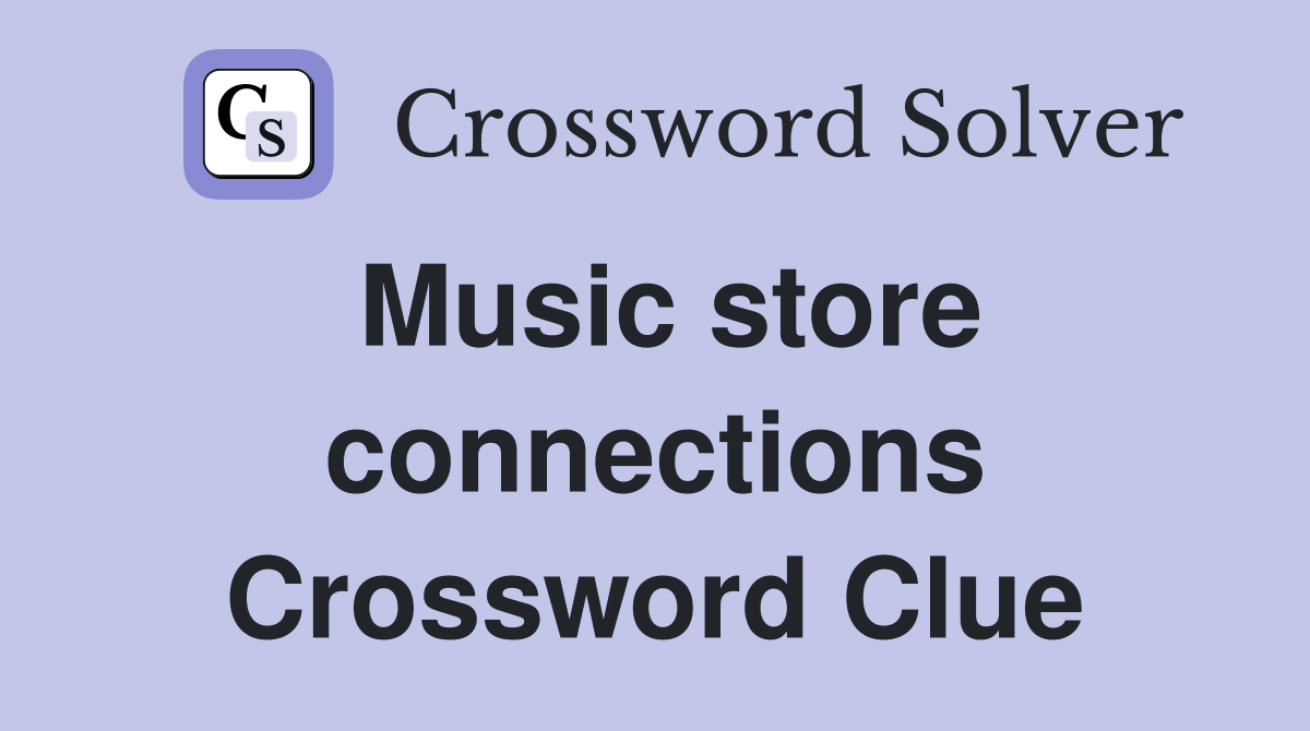 Music store connections Crossword Clue