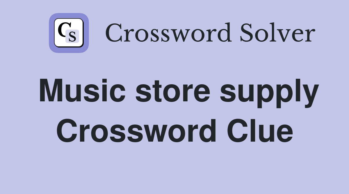 Music store supply Crossword Clue