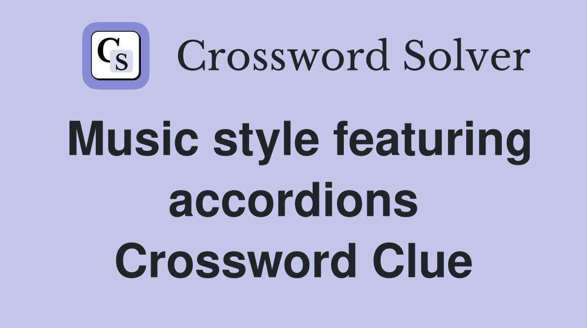 Music style featuring accordions Crossword Clue