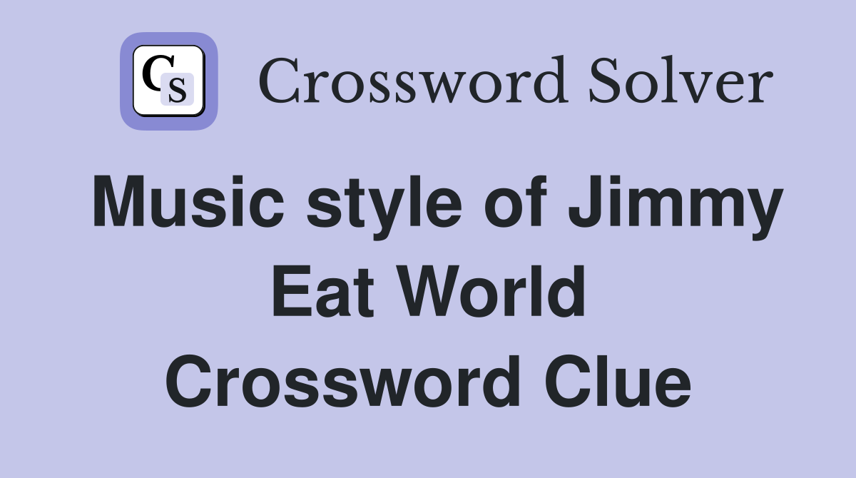 Music style of Jimmy Eat World Crossword Clue