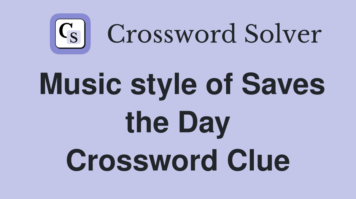 Music style of Saves the Day Crossword Clue