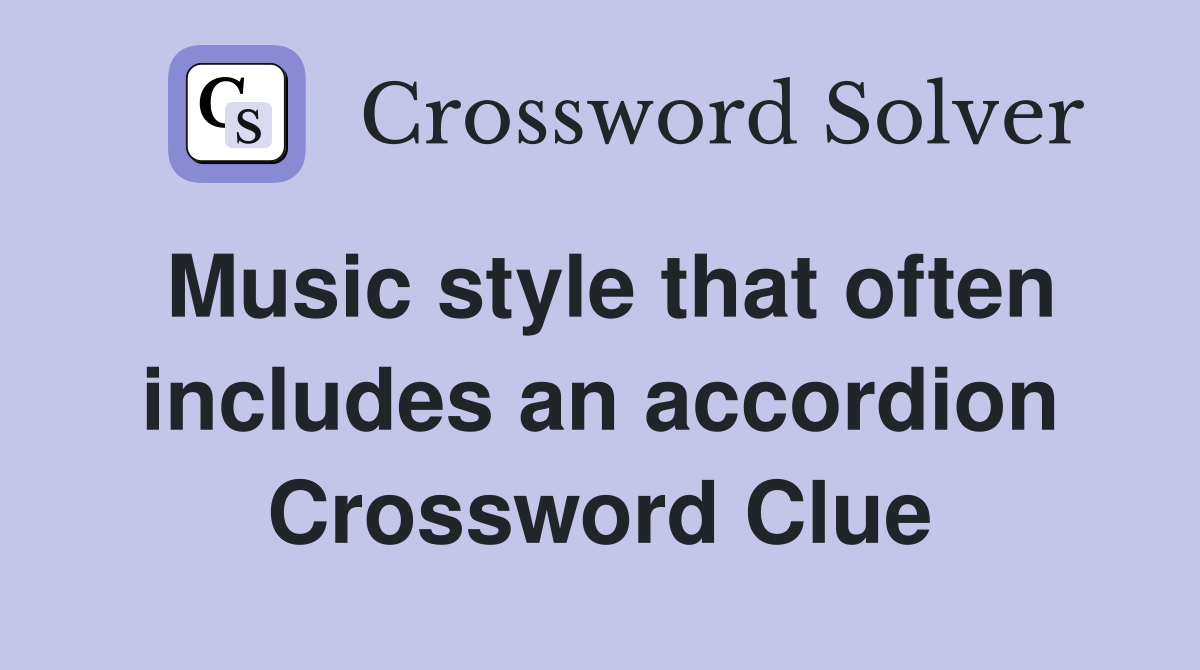 Music style that often includes an accordion Crossword Clue