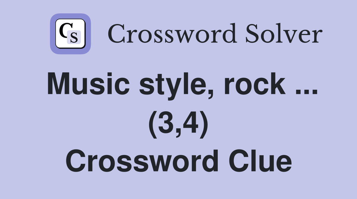 Music style, rock ... (3,4) Crossword Clue