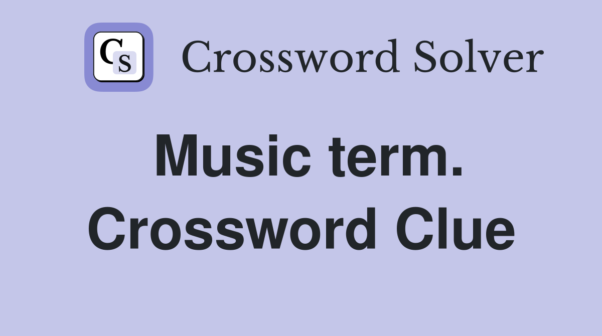Music term. Crossword Clue
