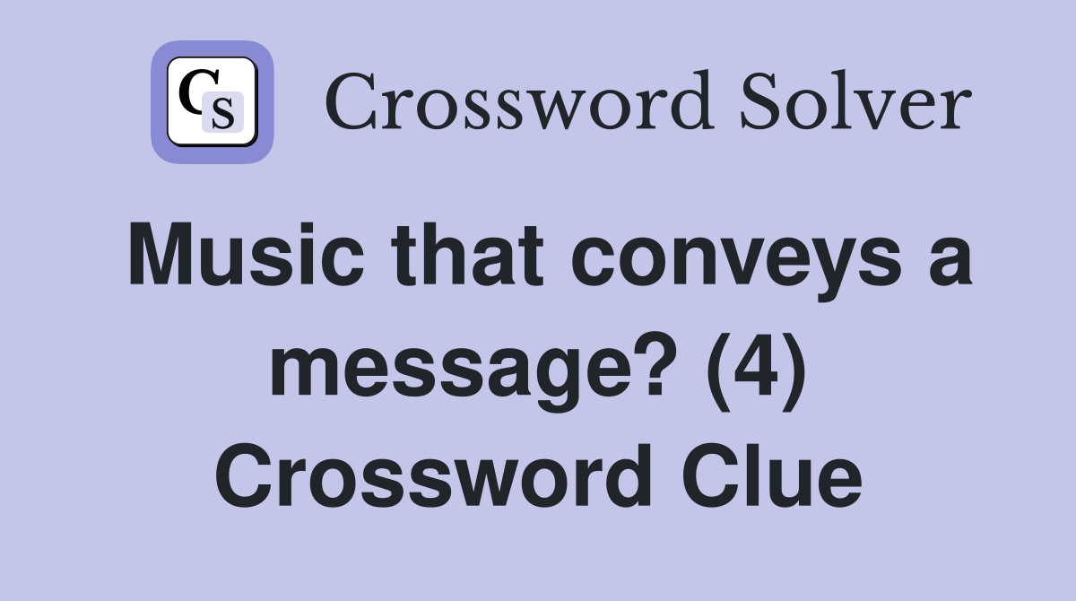 Music that conveys a message? (4) Crossword Clue