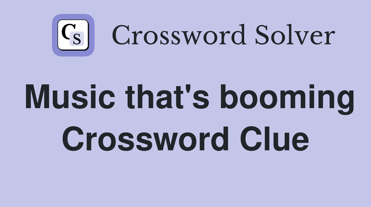 Music that's booming Crossword Clue