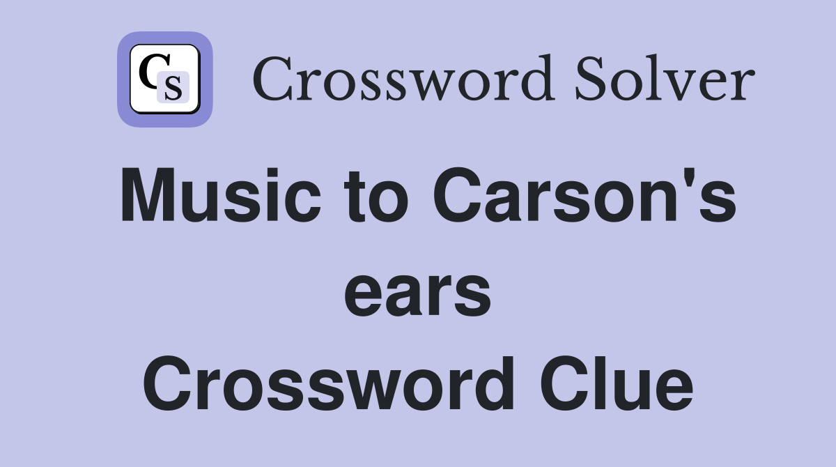Music to Carson's ears Crossword Clue
