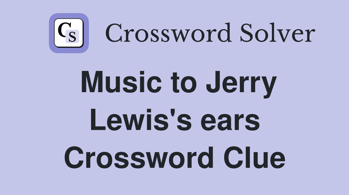 Music to Jerry Lewis's ears Crossword Clue