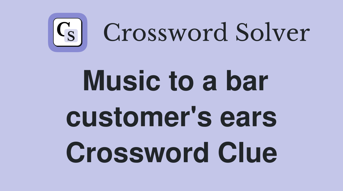 Music to a bar customer's ears Crossword Clue