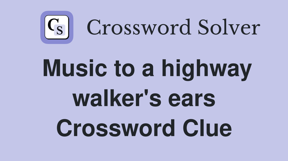 Music to a highway walker's ears Crossword Clue