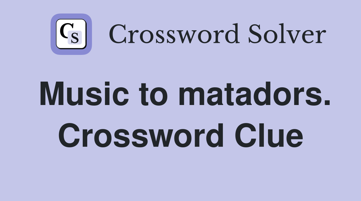 Music to matadors. Crossword Clue