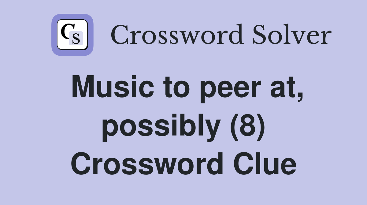 Music to peer at, possibly (8) Crossword Clue