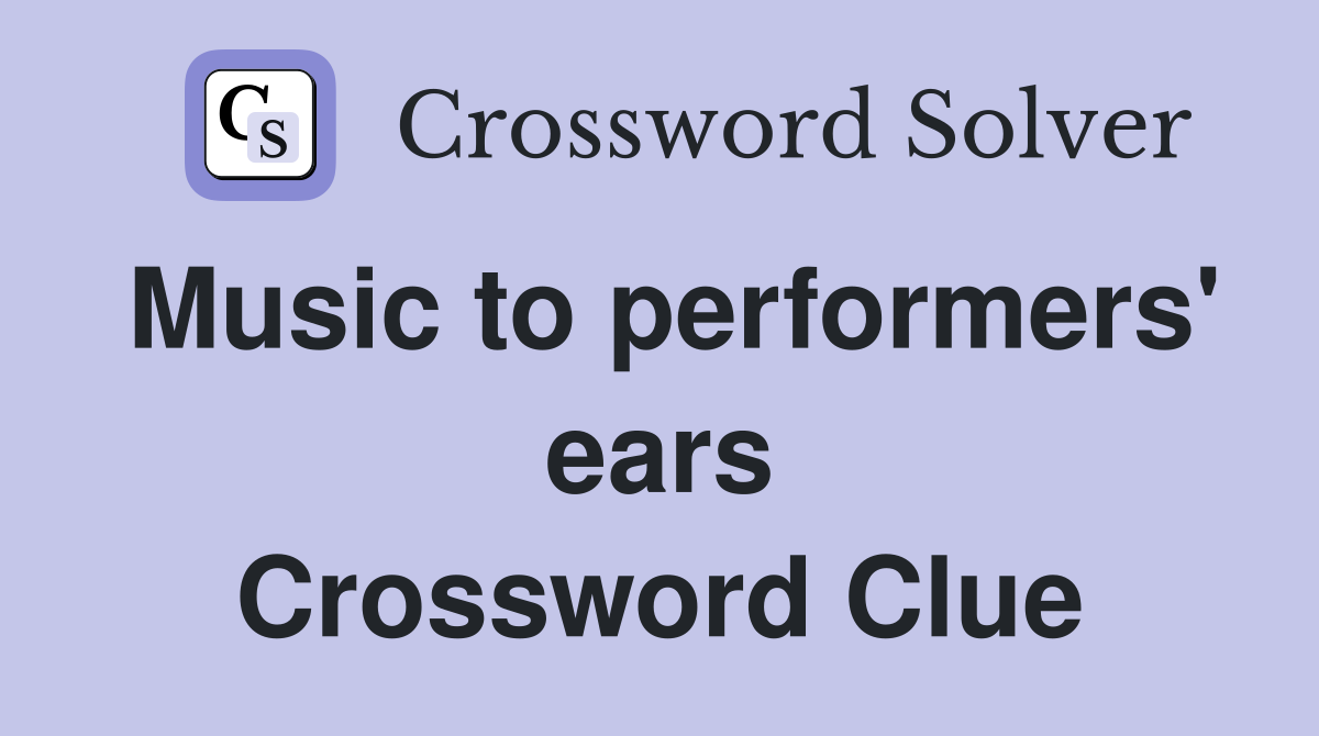 Music to performers' ears Crossword Clue