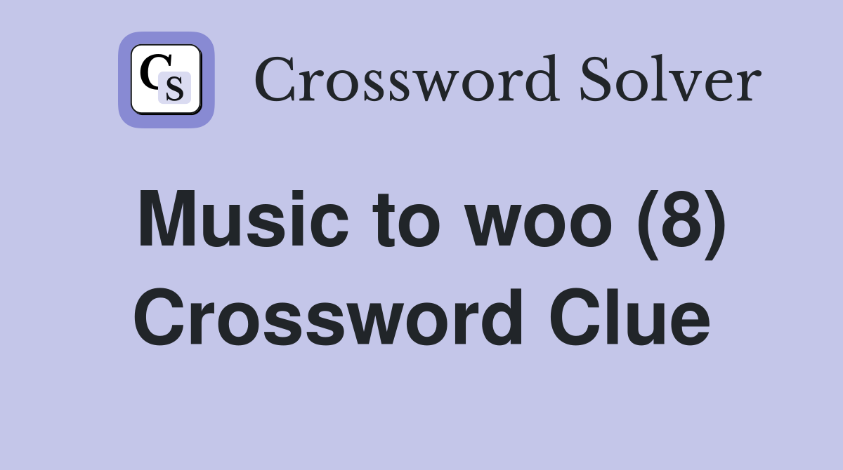 Music to woo (8) Crossword Clue