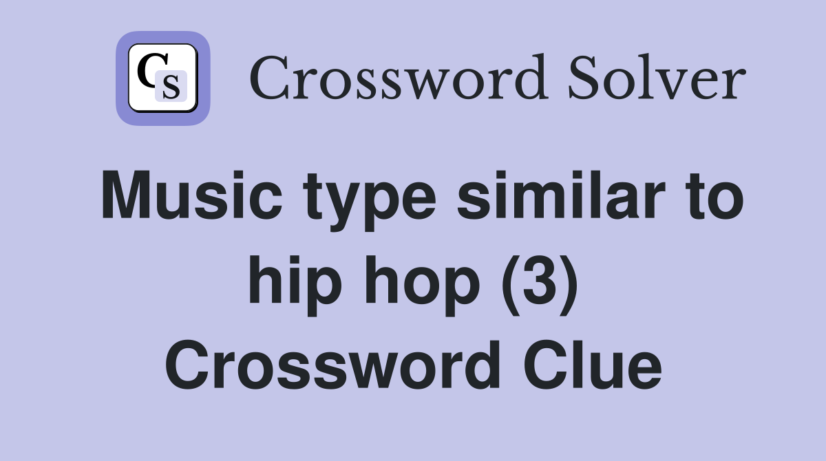 Music type similar to hip hop (3) Crossword Clue