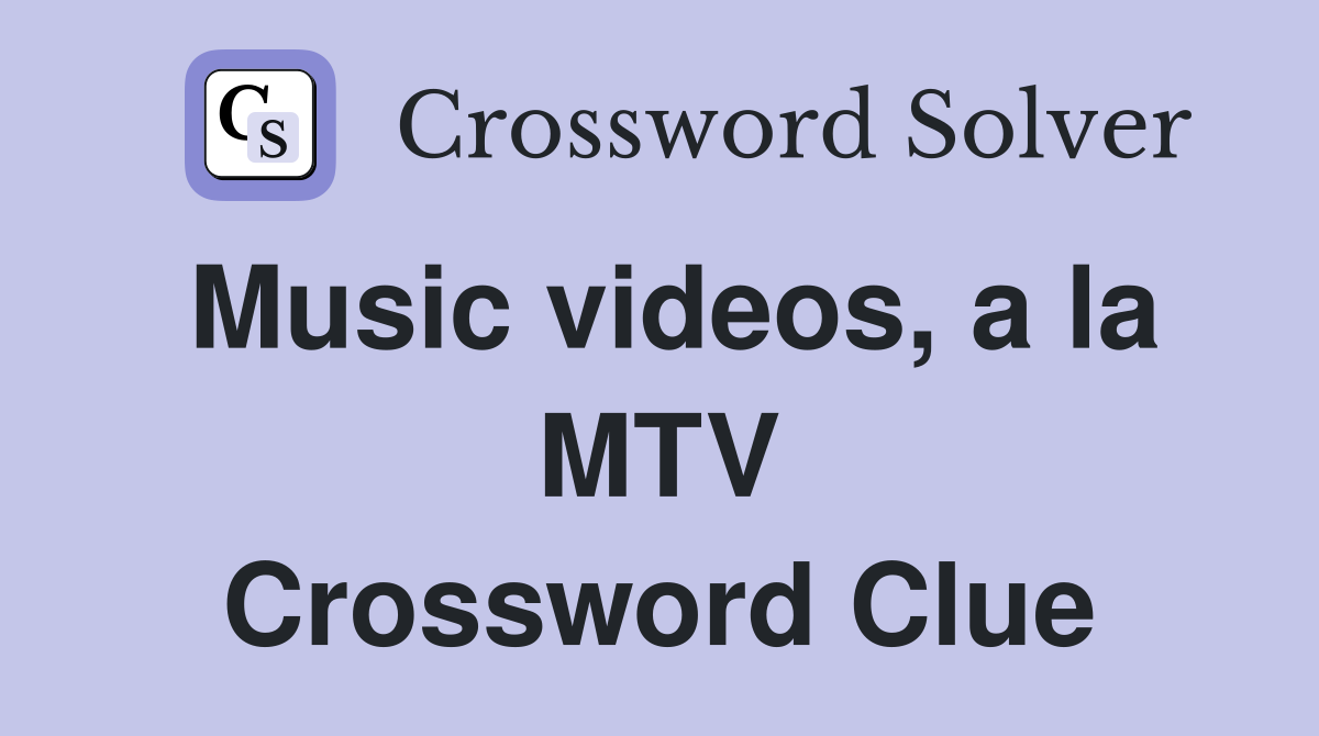 Music videos, a la MTV Crossword Clue