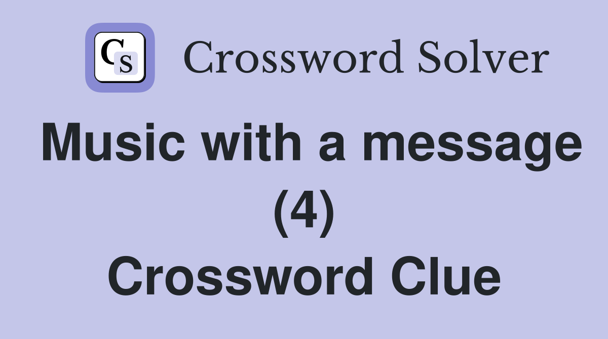 Music with a message (4) Crossword Clue