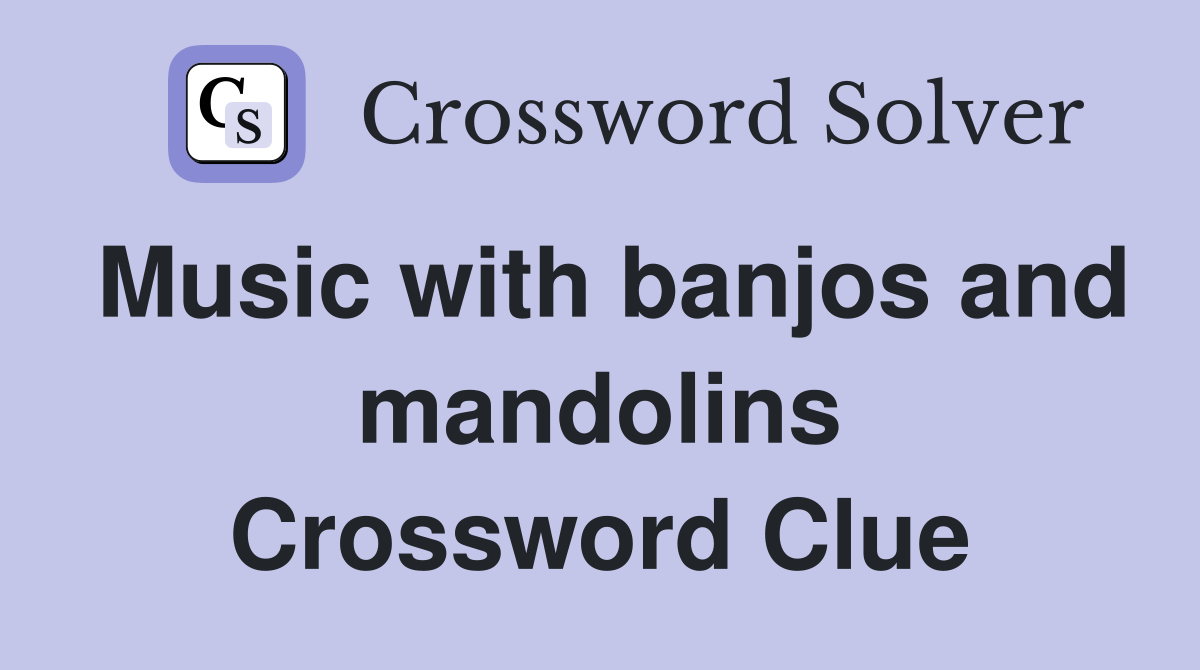 Music with banjos and mandolins Crossword Clue