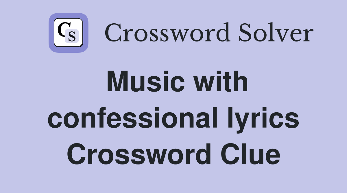 Music with confessional lyrics Crossword Clue
