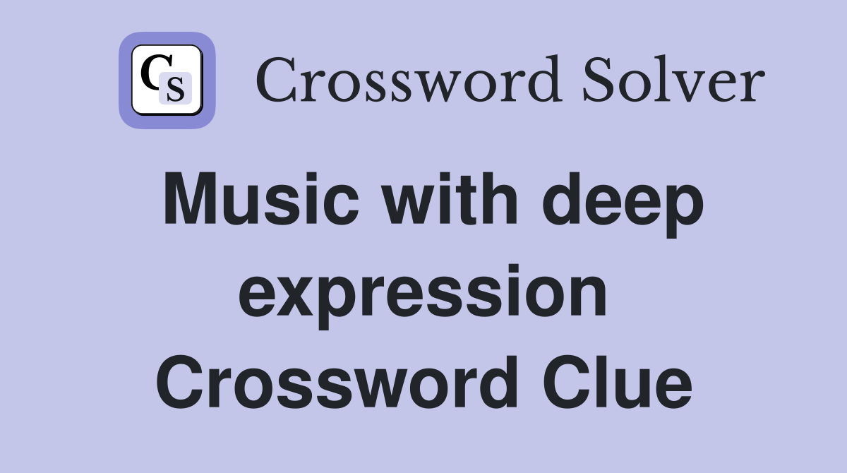 Music with deep expression Crossword Clue