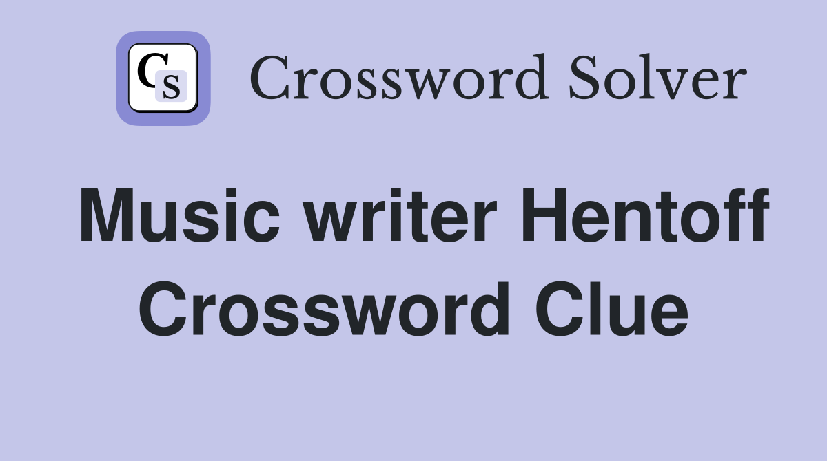 Music writer Hentoff Crossword Clue