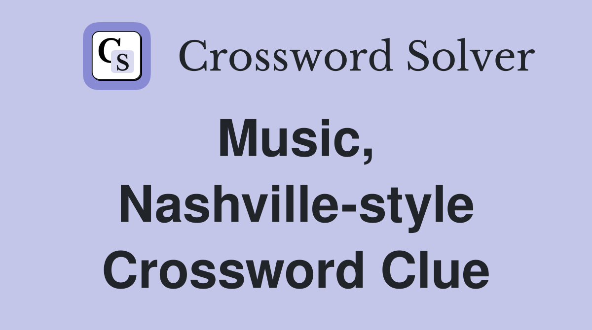 Music,  Nashville-style Crossword Clue