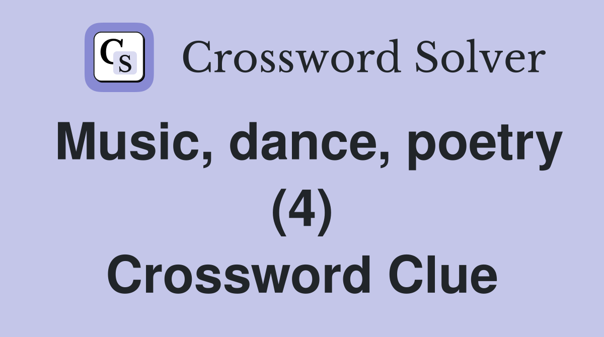 Music, dance, poetry (4) Crossword Clue
