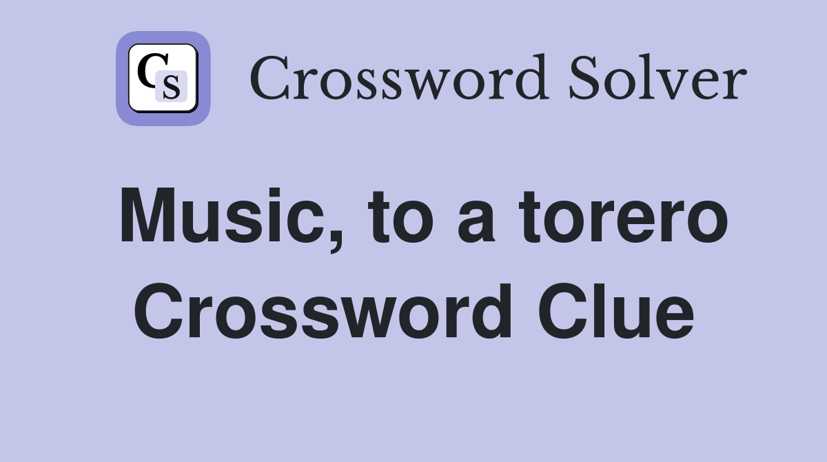 Music, to a torero Crossword Clue