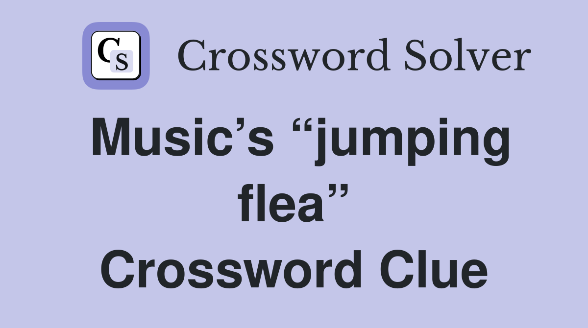 Music’s “jumping flea” Crossword Clue