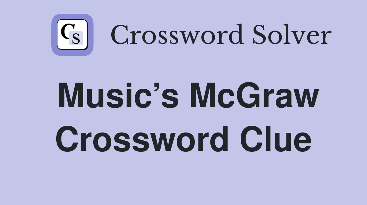 Music’s McGraw Crossword Clue