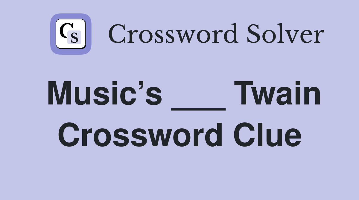 Music’s ___ Twain Crossword Clue