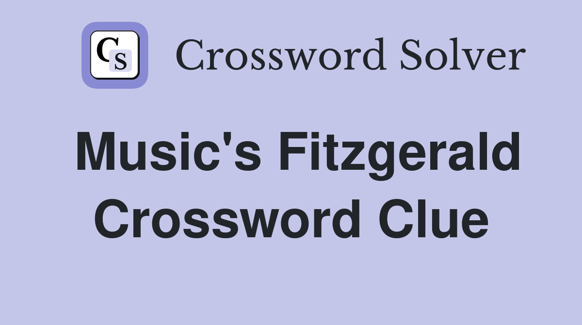 Music's Fitzgerald Crossword Clue