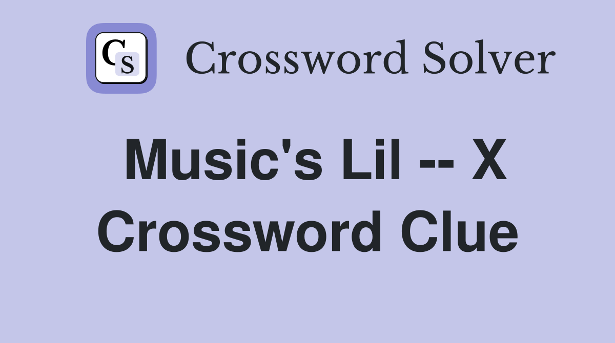 Music's Lil -- X Crossword Clue