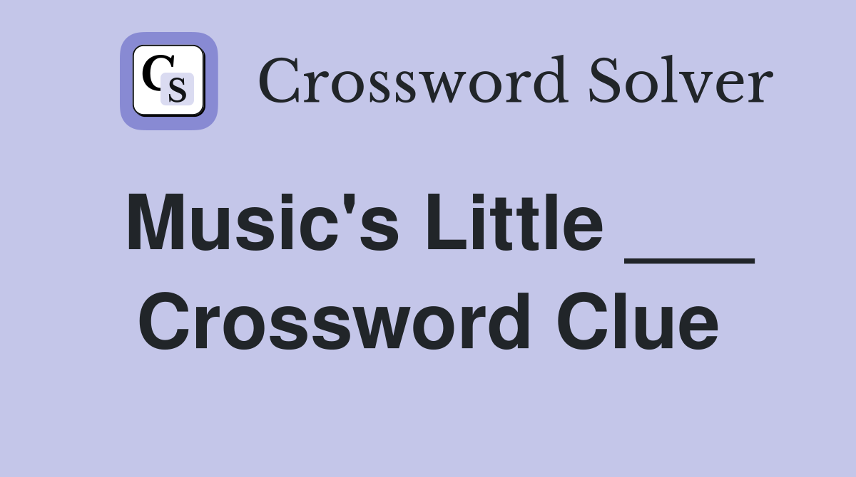Music's Little ___ Crossword Clue