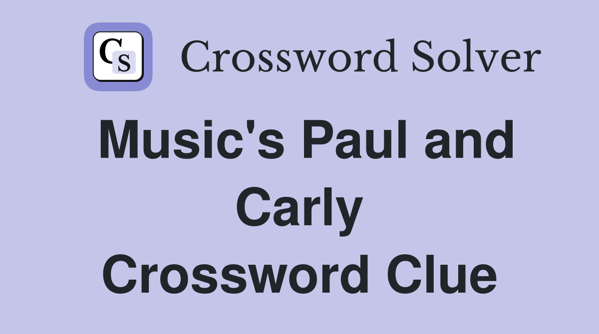Music's Paul and Carly Crossword Clue