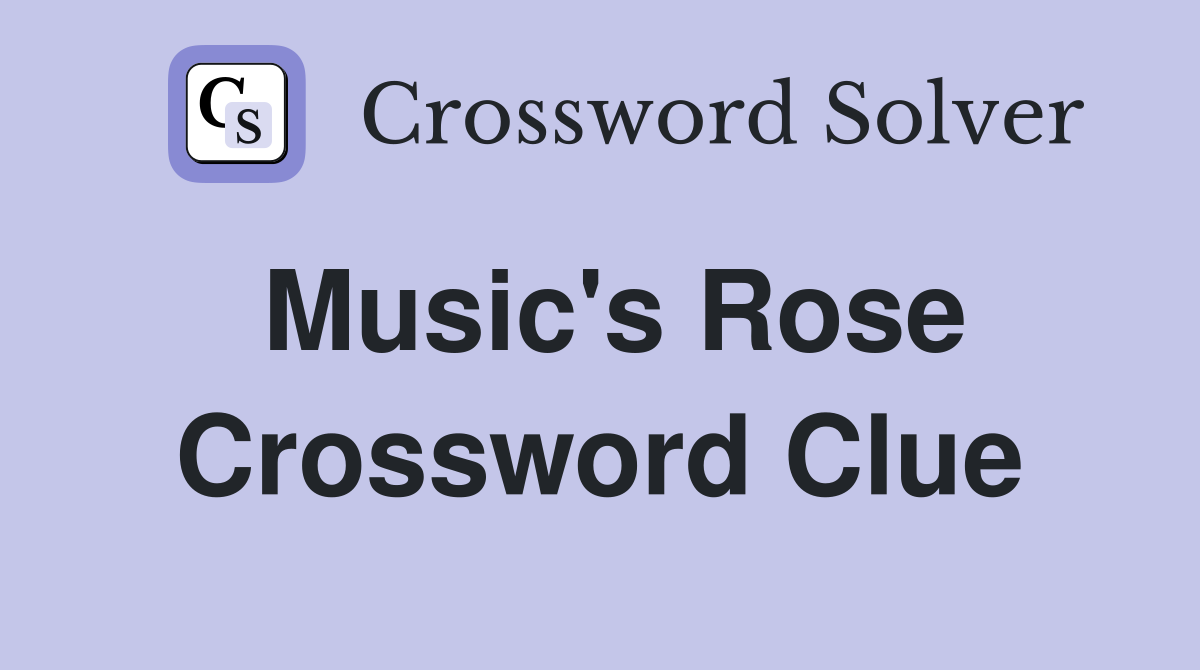 Music's Rose Crossword Clue
